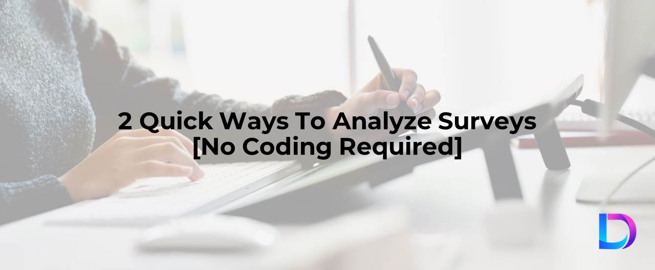 2 Quick Ways To Analyze Survey Data No Coding Required